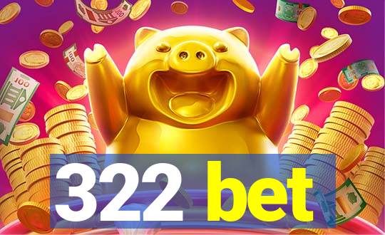 322 bet